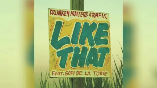 Drunken Masters & Rafik - Like That feat. Sofi de la Torre