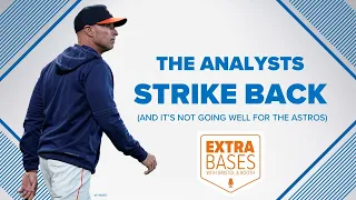 Extra Bases: The analysts strike back and it's not going well for the Houston Astros