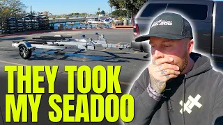 They took my SeaDoo.