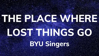 The Place Where Lost Things Go (Lyric Video) | BYU Singers | Arranged by Garrett Breeze