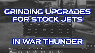 Grinding Upgrades In Stock Jets In War Thunder