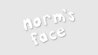 Norm's Face trailer