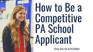 How to Be a Competitive PA School Applicant