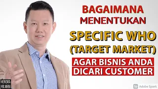 BAGAIMANA MENENTUKAN SPECIFIC WHO (TARGET MARKET) AGAR BISNIS ANDA DICARI CUSTOMER