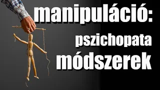 Manipuláció - a pszichopaták és nárcisztikusok módszertana