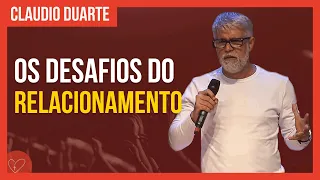 Cláudio Duarte | Os desafios dos RELACIONAMENTOS