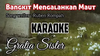 BANGKIT MENGALAHKAN MAUT~~Lagu Rohani Paskah karaoke ~~GRATIA SISTER