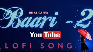 Baari  (Uchiyaan Diwara)  Bilal Saeed l Lofi Song l slowed + Reverb l #bilalsaeed @lofisong1411