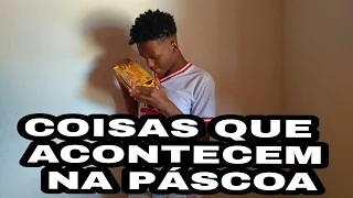 COISAS QUE ACONTECEM NA PÁSCOA