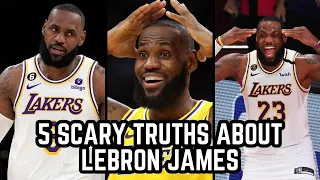 5 Scary Truths About LeBron James