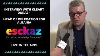 ESCKAZ in Tel Aviv: Interview with Kleart Duraj - Head of Delegation for Albania