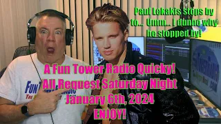 Fun Tower Radio Quicky!  All Request Saturday Night - January 6th, 2024 - ENJOY!