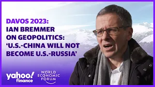 'U.S.-China will not become U.S.- Russia': Ian Bremmer on geopolitics