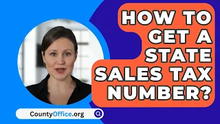 How To Get A State Sales Tax Number? - CountyOffice.org