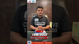 Law Dose Revision Shorts -10 By CS Nitesh Kr. Jaiswal Sir #cs #csexecutive #csprofessional #revision