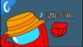 Lyin 2 Me - Among Us song 2D animation [SongBy: CG5] -REANIMATE-