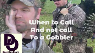 When to Call and not to call to a Gobbler during a TURKEY HUNT