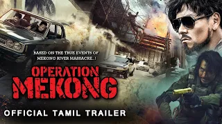 Operation Mekong Official INDIA Trailer (Tamil)