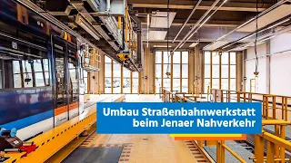 Umbau Straßenbahnwerkstatt beim Jenaer Nahverkehr