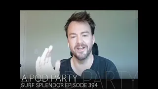 A Pod Party on Surf Splendor (Episode 394)