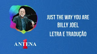 Antena 1 - Billy Joel - Just The Way You Are - Letra e Tradução