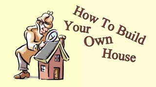 How To Build A House