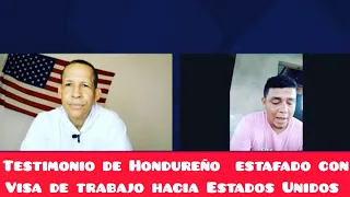 Estafado En Honduras Con Visa Trabajo H-2B Hacia Los Estados Unidos Nos Cuenta La Historia.