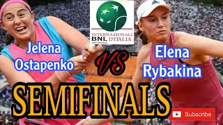 ELENA RYBAKINA VS JELENA OSTAPENKO | SEMIFINALS | ITALIAN OPEN 2023