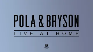 Pola & Bryson Live From Home