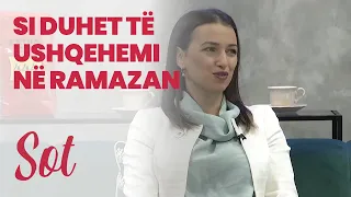 Si duhet te ushqehemi ne Ramazan - SOT - 13.04.2021