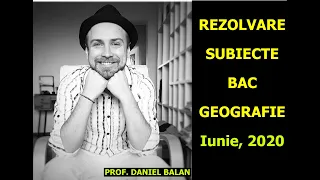 Rezolvare subiecte BAC Geografie - Prof. Daniel Balan