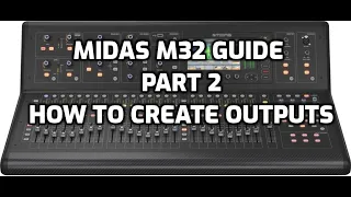 Midas M32 Quick Guide - Part 2 - How To Create Outputs