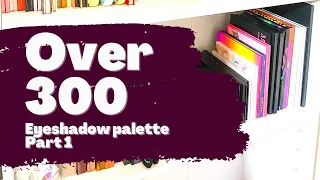 Huge Eyeshadow Palette Collection and Declutter 2020 Part 1 of 4