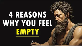 4 Reasons Why You Feel EMPTY - STOICISM