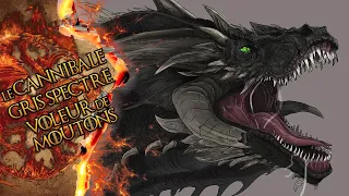 LE CANNIBALE, GRIS SPECTRE & VOLEUR-DE-MOUTONS : les dragons sauvages  - GAME OF THRONES