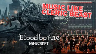 How I made the Music for Bloodborne in Minecraft: Cleric Beast