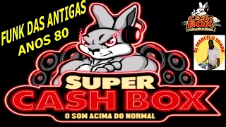 FUNK DAS ANTIGAS EQUIPE CASH BOX ANOS 80