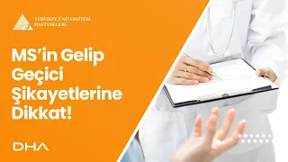 MS’in Gelip Geçici Şikayetlerine Dikkat! / Doç. Dr. Emin Özcan