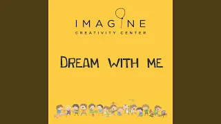 Dream with Me (Imagine Creativity Center)