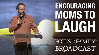 Encouraging Moms to Laugh - Ted Cunningham