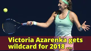 Victoria Azarenka gets wildcard for 2018 Australian Open