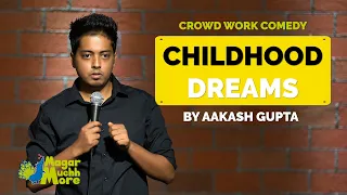 Childhood Dreams | Aakash Gupta | Stand-up Comedy | Crowd Work