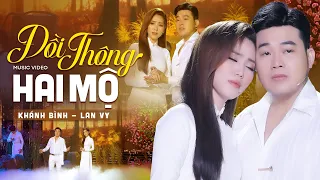 Đồi Thông Hai Mộ - Khánh Bình ft Lan Vy | Cặp Đôi Song Ca Nhạc Vàng Bolero Ngọt Ngào Cực Hay