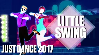 🌟 Just Dance 2017: Little Swing - AronChupa ft  Little Sis Nora - 5 STARS 🌟