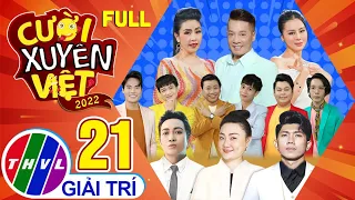 CƯỜI XUYÊN VIỆT 2022-TẬP 21👉Ai sẽ là quán quân? 50 NS Hài quy tụ trong Đêm Gala Cười Xuyên Việt 2022