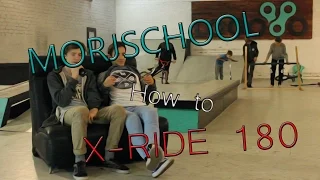 MORJSCHOOL- HOW TO X-RIDE 180 (КАК СДЕЛАТЬ X-RIDE 180)