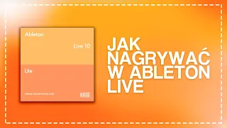 JAK NAGRYWAĆ W ABLETON LIVE? #1