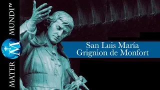 Llamados a la Santidad: San Luis María Grignion de Montfort