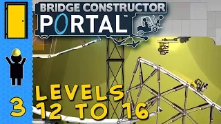 Bridge Constructor PORTAL - Levels 12 to 16 - Cubes, Turrets and Grids!