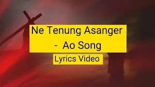 Ne Tenung Asanger | Sashi and Asen | Ao Song | Lyrics Video
